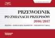 Przewodnik po zmianach przepisów 2016/2017 dla sektora publicznego Przewodnik po zmianach przepisów 2016/2017 dla sektora publicznego