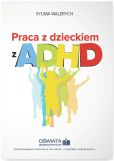 Praca z dzieckiem z ADHD Praca z dzieckiem z ADHD