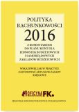 Polityka rachunkowości 2016 z komentarzem do planu kont dla jednostek budżetowych i samorządowych zakładów budżetowych Polityka rachunkowości 2016 z komentarzem do planu kont dla jednostek budżetowych i samorządowych zakładów budżetowych