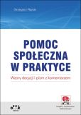 Pomoc społeczna w praktyce wzory decyzji i pism z komentarzem (z suplementem elektronicznym) Pomoc społeczna w praktyce wzory decyzji i pism z komentarzem (z suplementem elektronicznym)