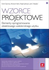Wzorce projektowe Elementy oprogramowania obiektowego wielokrotnego użytku Wzorce projektowe Elementy oprogramowania obiektowego wielokrotnego użytku