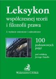 Leksykon współczesnej teorii i filozofii prawa 100 podstawowych pojęć Leksykon współczesnej teorii i filozofii prawa 100 podstawowych pojęć