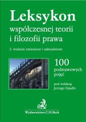 Leksykon współczesnej teorii i filozofii prawa 100 podstawowych pojęć Leksykon współczesnej teorii i filozofii prawa 100 podstawowych pojęć