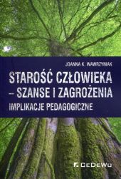Starość człowieka szanse i zagrożenia Starość człowieka szanse i zagrożenia