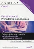 Kwalifikacja A.36 Prowadzenie rachunkowości Podręcznik do nauki zawodów technik ekonomista i technik rachunkowości Część 1 Kwalifikacja A.36 Prowadzenie rachunkowości Podręcznik do nauki zawodów technik ekonomista i technik rachunkowości Część 1