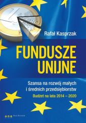 Fundusze unijne Szansa na rozwój małych i średnich przedsiębiorstw Fundusze unijne Szansa na rozwój małych i średnich przedsiębiorstw