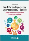 Nadzór pedagogiczny w przedszkolu i szkole Praktyczne zastosowanie nowych przepisów Nadzór pedagogiczny w przedszkolu i szkole Praktyczne zastosowanie nowych przepisów