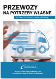 Przewozy na potrzeby własne 30 praktycznych wskazówek Przewozy na potrzeby własne 30 praktycznych wskazówek