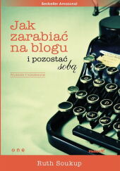 Jak zarabiać na blogu i pozostać sobą Jak zarabiać na blogu i pozostać sobą