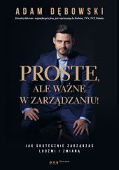 Proste ale ważne w zarządzaniu! Proste ale ważne w zarządzaniu!