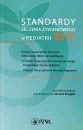 Standardy leczenia żywieniowego w pediatrii 2017 Standardy leczenia żywieniowego w pediatrii 2017