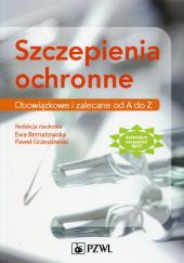 Szczepienia ochronne Obowiązkowe i zalecane od A do Z Szczepienia ochronne Obowiązkowe i zalecane od A do Z