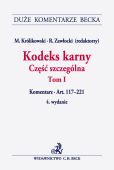 Kodeks karny. Część szczególna. Tom I. Komentarz do artykułów 117-221 Kodeks karny. Część szczególna. Tom I. Komentarz do artykułów 117-221