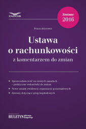 Ustawa o rachunkowości z komentarzem do zmian Ustawa o rachunkowości z komentarzem do zmian