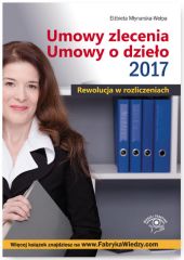 Umowy zlecenia Umowy o dzieło 2017 Rewolucja w rozliczeniach Umowy zlecenia Umowy o dzieło 2017 Rewolucja w rozliczeniach