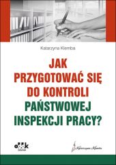 Jak przygotować się do kontroli Państwowej Inspekcji Pracy? Jak przygotować się do kontroli Państwowej Inspekcji Pracy?