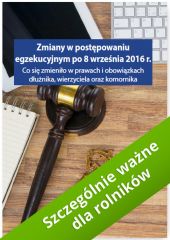 Zmiany w postępowaniu egzekucyjnym po 8 września 2016 r. Co się zmieniło w prawach i obowiązkach dłużnika, wierzyciela oraz komornika Zmiany w postępowaniu egzekucyjnym po 8 września 2016 r. Co się zmieniło w prawach i obowiązkach dłużnika, wierzyciela oraz komornika