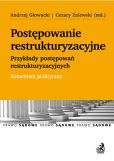 Postępowanie restrukturyzacyjne. Przykłady postępowań restrukturyzacyjnych. Komentarz praktyczny Postępowanie restrukturyzacyjne. Przykłady postępowań restrukturyzacyjnych. Komentarz praktyczny