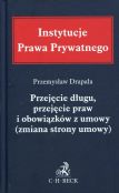 Przejęcie długu, przejęcie praw i obowiązków z umowy (zmiana strony umowy) Przejęcie długu, przejęcie praw i obowiązków z umowy (zmiana strony umowy)
