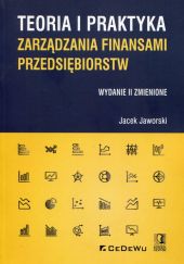 Teoria i praktyka zarządzania finansami przedsiębiorstw Teoria i praktyka zarządzania finansami przedsiębiorstw