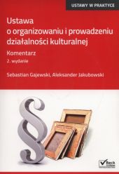 Ustawa o organizowaniu i prowadzeniu działalności kulturalnej. Komentarz Ustawa o organizowaniu i prowadzeniu działalności kulturalnej. Komentarz