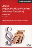 Ustawa o organizowaniu i prowadzeniu działalności kulturalnej. Komentarz Ustawa o organizowaniu i prowadzeniu działalności kulturalnej. Komentarz