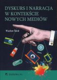 Dyskurs i narracja w kontekście nowych mediów Dyskurs i narracja w kontekście nowych mediów