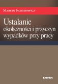 Ustalanie okoliczności i przyczyn wypadków przy pracy Ustalanie okoliczności i przyczyn wypadków przy pracy