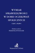 Wymiar sprawiedliwości w dobie oczekiwań społecznych. Część 1 Prawo Wymiar sprawiedliwości w dobie oczekiwań społecznych. Część 1 Prawo