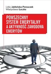 Powszechny system emerytalny a aktywność zawodowa emerytów Powszechny system emerytalny a aktywność zawodowa emerytów