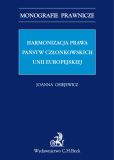 Harmonizacja prawa państw członkowskich Unii Europejskiej Harmonizacja prawa państw członkowskich Unii Europejskiej