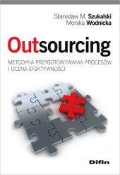 Outsourcing Metodyka przygotowywania procesów i ocena efektywności Outsourcing Metodyka przygotowywania procesów i ocena efektywności