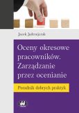 Oceny okresowe pracowników Zarządzanie przez ocenianie Poradnik dobrych praktyk Oceny okresowe pracowników Zarządzanie przez ocenianie Poradnik dobrych praktyk
