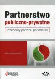 Partnerstwo publiczno-prywatne Praktyczny poradnik partnerstwa Partnerstwo publiczno-prywatne Praktyczny poradnik partnerstwa