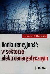 Konkurencyjność w sektorze elektroenergetycznym Konkurencyjność w sektorze elektroenergetycznym