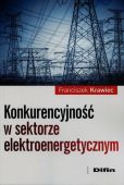 Konkurencyjność w sektorze elektroenergetycznym Konkurencyjność w sektorze elektroenergetycznym