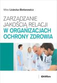 Zarządzanie jakością relacji w organizacjach ochrony zdrowia Zarządzanie jakością relacji w organizacjach ochrony zdrowia