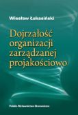 Dojrzałość organizacji zarządzanej jakościowo Dojrzałość organizacji zarządzanej jakościowo