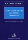 Statut szkoły wyższej jako źródło prawa pracy Statut szkoły wyższej jako źródło prawa pracy