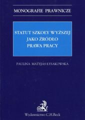 Statut szkoły wyższej jako źródło prawa pracy Statut szkoły wyższej jako źródło prawa pracy