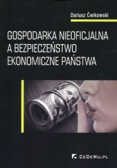 Gospodarka nieoficjalna a bezpieczeństwo ekonomiczne państwa Gospodarka nieoficjalna a bezpieczeństwo ekonomiczne państwa