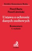 Ustawa o ochronie danych osobowych. Komentarz Ustawa o ochronie danych osobowych. Komentarz