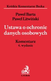 Ustawa o ochronie danych osobowych. Komentarz Ustawa o ochronie danych osobowych. Komentarz