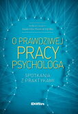 O prawdziwej pracy psychologa O prawdziwej pracy psychologa
