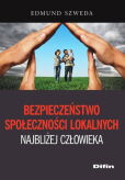 Bezpieczeństwo społeczności lokalnych najbliżej człowieka Bezpieczeństwo społeczności lokalnych najbliżej człowieka