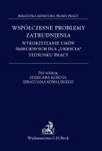 Współczesne problemy zatrudnienia Wykorzystanie umów śmieciowych dla ukrycia stosunku pracy Współczesne problemy zatrudnienia Wykorzystanie umów śmieciowych dla ukrycia stosunku pracy