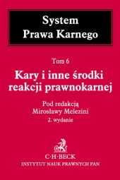Kary i inne środki reakcji prawnokarnej System Prawa Karnego Tom 6 Kary i inne środki reakcji prawnokarnej System Prawa Karnego Tom 6