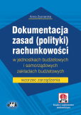 Dokumentacja zasad (polityki) rachunkowości w jednostkach budżetowych i samorządowych zakładach budżetowych Dokumentacja zasad (polityki) rachunkowości w jednostkach budżetowych i samorządowych zakładach budżetowych