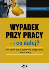 Wypadek przy pracy i co dalej? Wypadek przy pracy i co dalej?