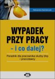 Wypadek przy pracy i co dalej? Wypadek przy pracy i co dalej?